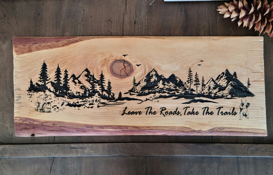 Leave The Roads Take The Trails Engraved Live Edge Wood Sign